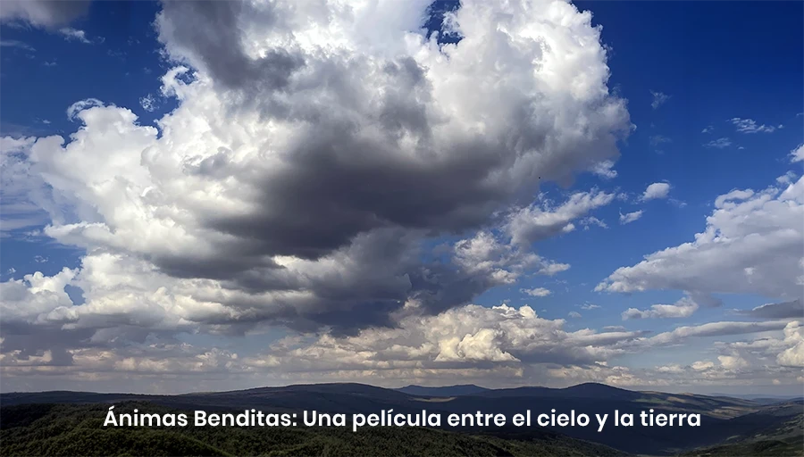 Ánimas Benditas, una película entre el cielo y la tierra.